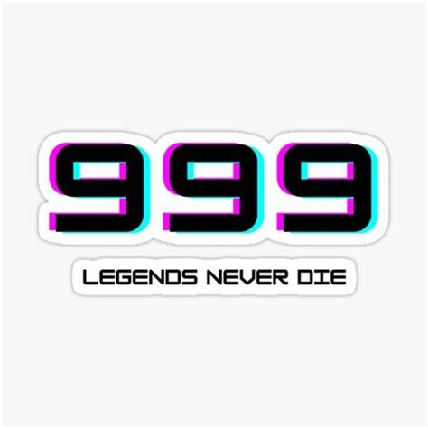 999 legends never die.